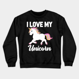 I Love My Unicorn Crewneck Sweatshirt